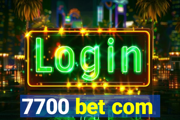 7700 bet com